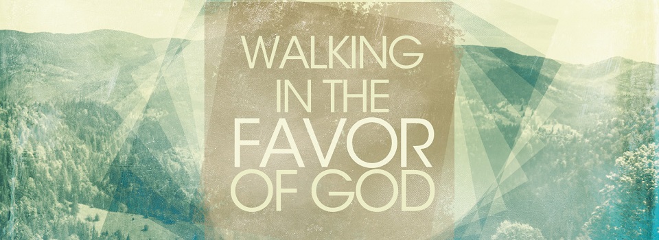 walking-in-the-favor-of-god-intercession-new-hope-assembly-of-god-in